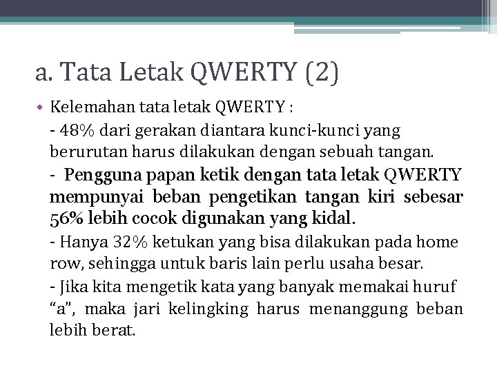 a. Tata Letak QWERTY (2) • Kelemahan tata letak QWERTY : - 48% dari a. Tata Letak QWERTY (2) • Kelemahan tata letak QWERTY : - 48% dari