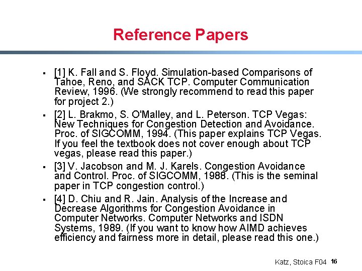 Reference Papers § § [1] K. Fall and S. Floyd. Simulation-based Comparisons of Tahoe,