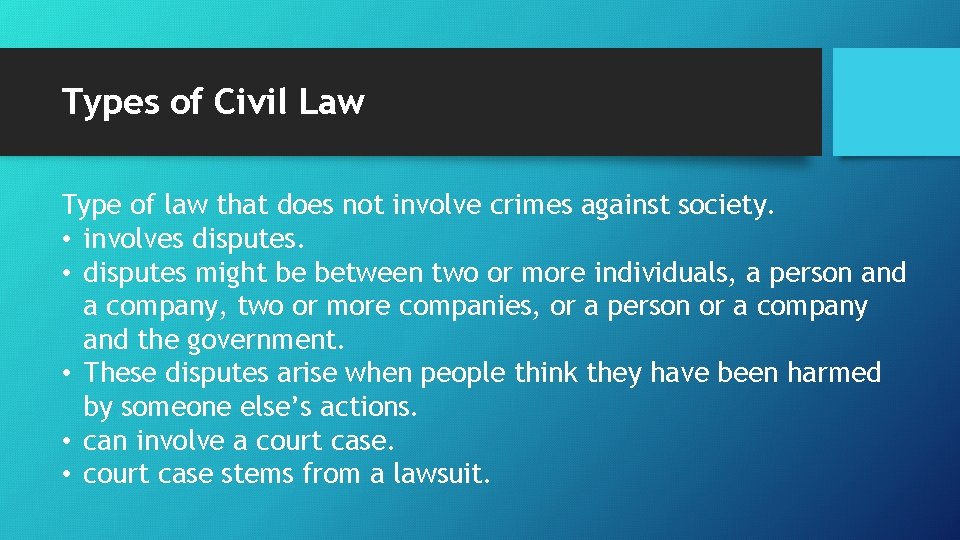 Types of Civil Law Type of law that does not involve crimes against society.