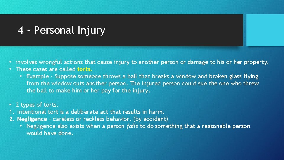 4 - Personal Injury • involves wrongful actions that cause injury to another person