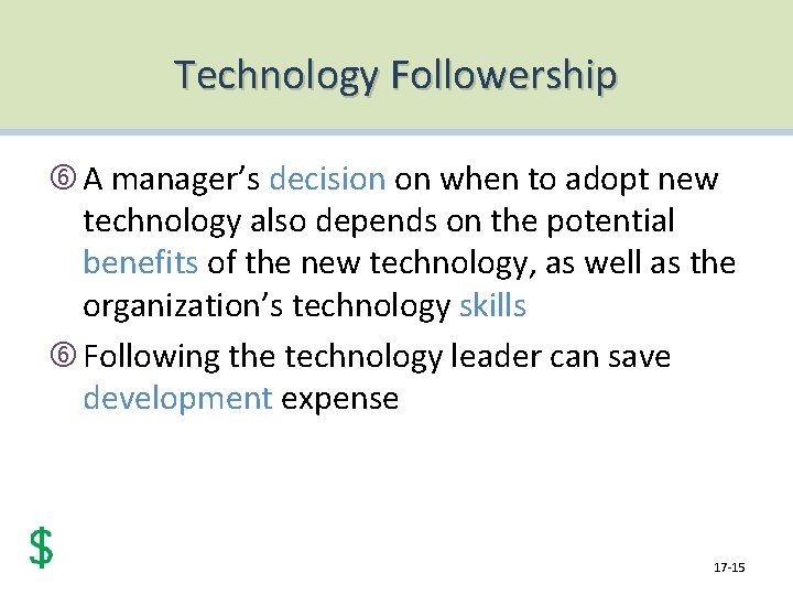 Technology Followership A manager’s decision on when to adopt new technology also depends on