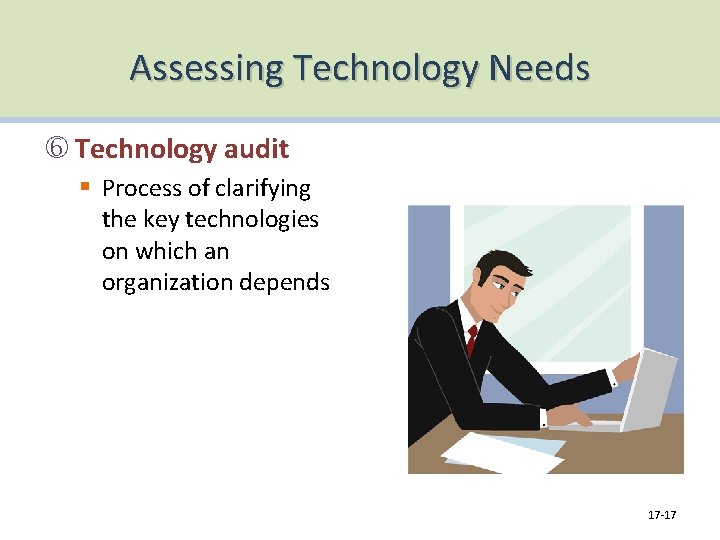 Assessing Technology Needs Technology audit § Process of clarifying the key technologies on which