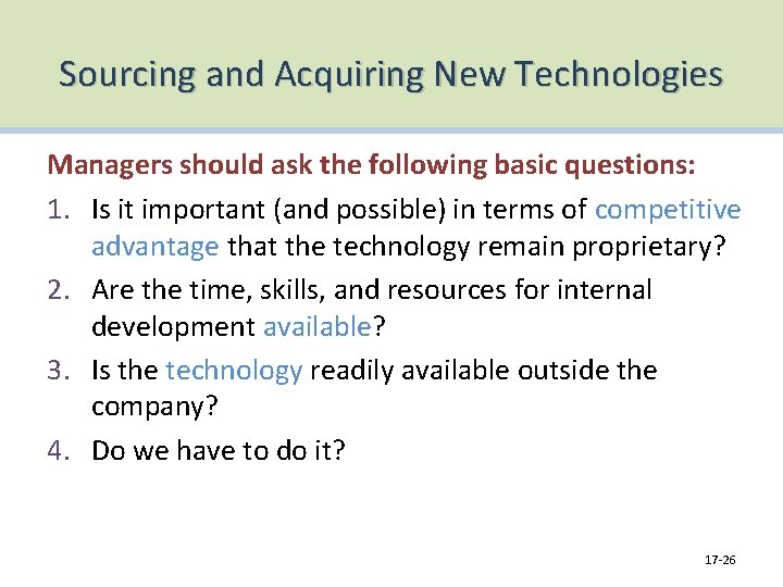 Sourcing and Acquiring New Technologies Managers should ask the following basic questions: 1. Is
