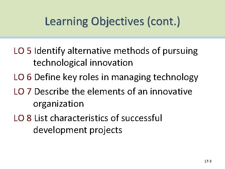 Learning Objectives (cont. ) LO 5 Identify alternative methods of pursuing technological innovation LO
