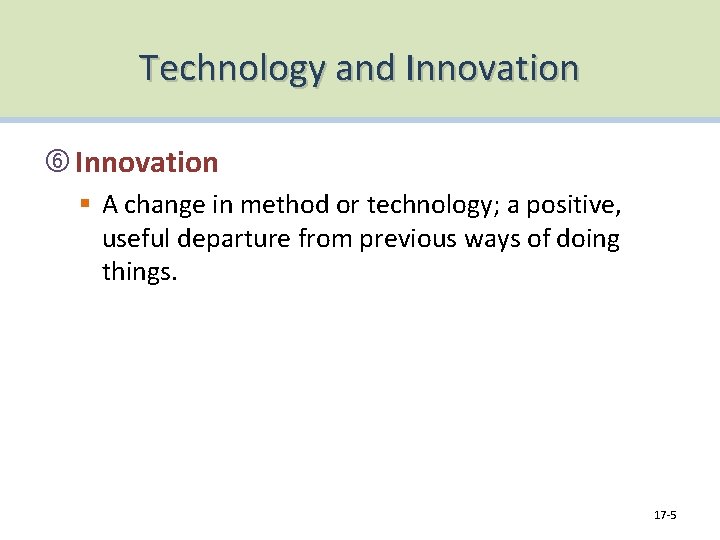 Technology and Innovation § A change in method or technology; a positive, useful departure