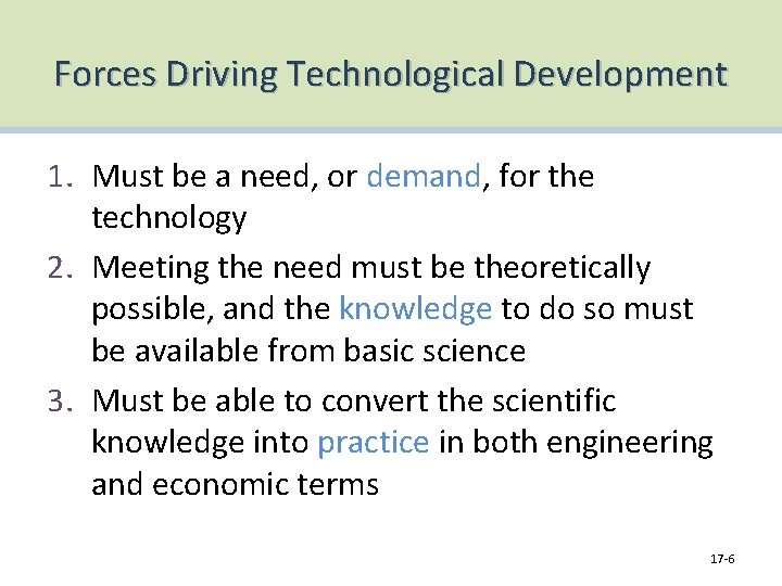 Forces Driving Technological Development 1. Must be a need, or demand, for the technology