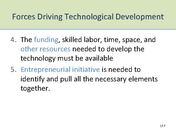 Forces Driving Technological Development 4. The funding, skilled labor, time, space, and other resources