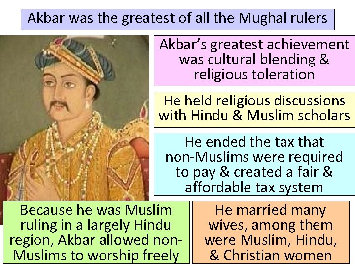 Akbar was the greatest of all the Mughal rulers Akbar’s greatest achievement was cultural