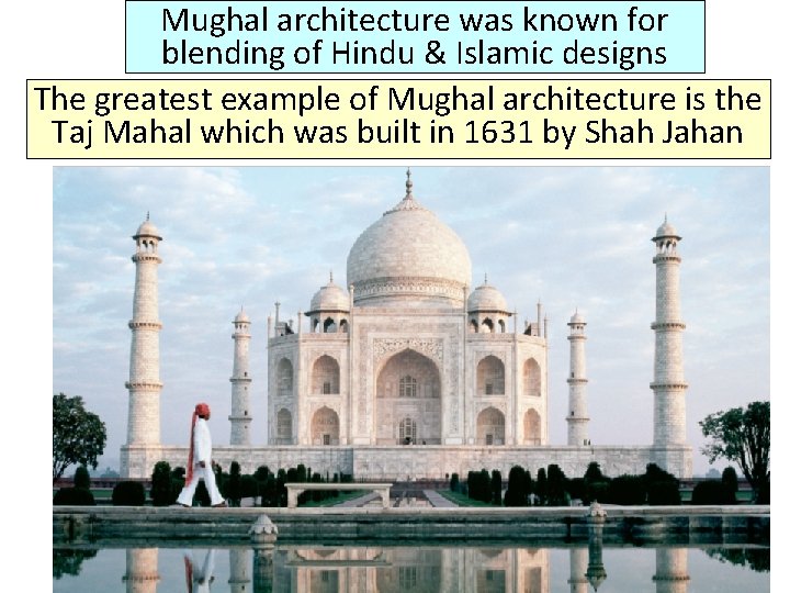 Mughal architecture was known for blending of Hindu & Islamic designs The greatest example