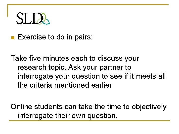 n Exercise to do in pairs: Take five minutes each to discuss your research