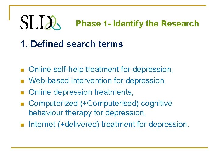 Phase 1 - Identify the Research 1. Defined search terms n n n Online