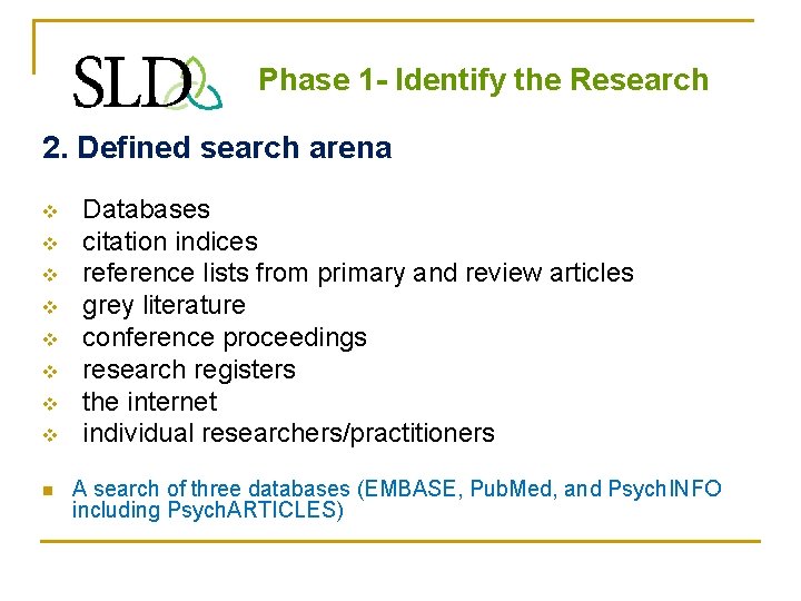 Phase 1 - Identify the Research 2. Defined search arena v v v v