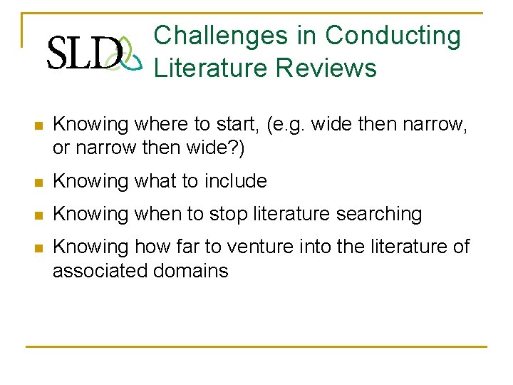 Challenges in Conducting Literature Reviews n Knowing where to start, (e. g. wide then