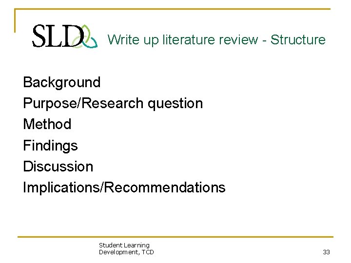 Write up literature review - Structure Background Purpose/Research question Method Findings Discussion Implications/Recommendations Student