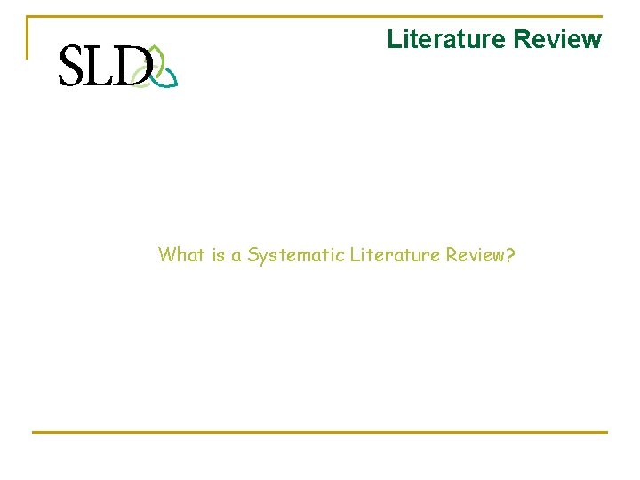 Literature Review What is a Systematic Literature Review? 