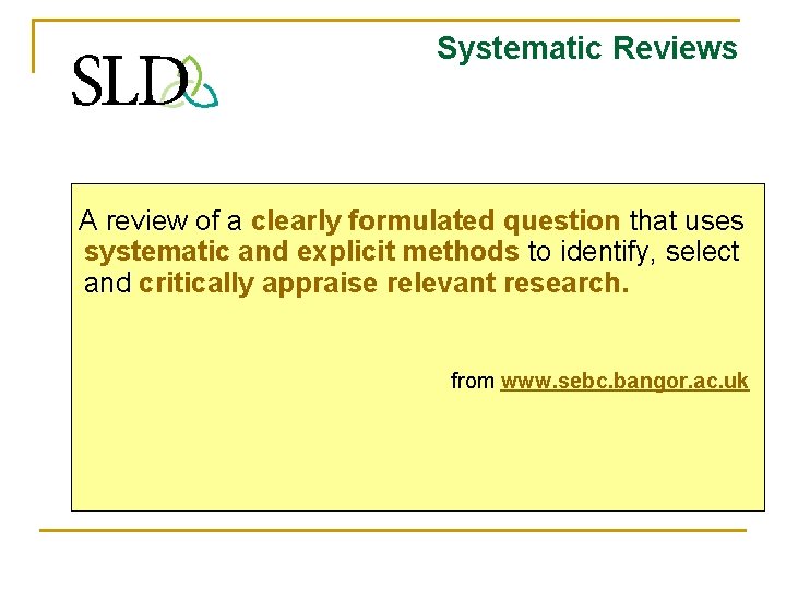 Systematic Reviews A review of a clearly formulated question that uses systematic and explicit