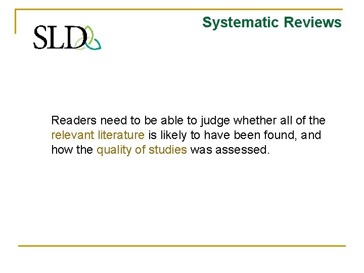 Systematic Reviews Readers need to be able to judge whether all of the relevant