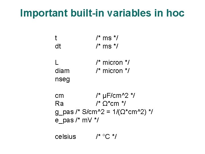 Important built-in variables in hoc t dt /* ms */ L diam nseg /*