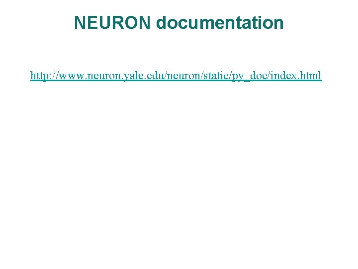 NEURON documentation http: //www. neuron. yale. edu/neuron/static/py_doc/index. html 