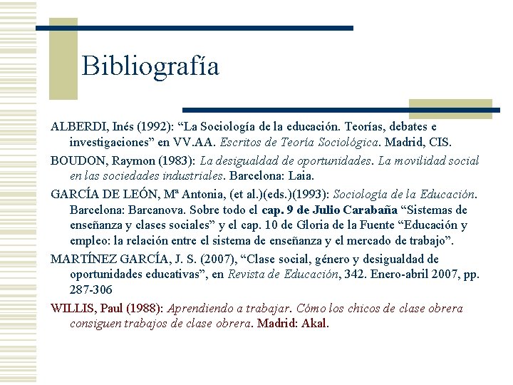 Bibliografía ALBERDI, Inés (1992): “La Sociología de la educación. Teorías, debates e investigaciones” en