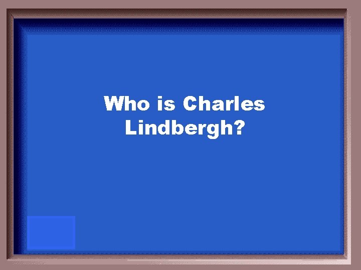 Who is Charles Lindbergh? 