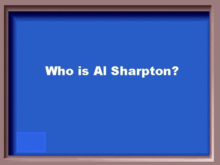 Who is Al Sharpton? 