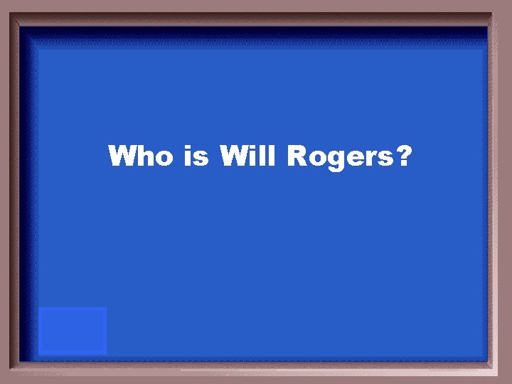 Who is Will Rogers? 