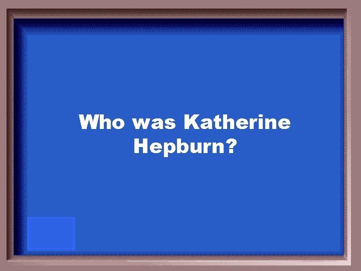 Who was Katherine Hepburn? 