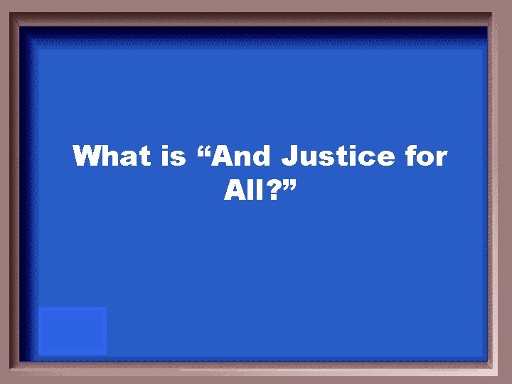 What is “And Justice for All? ” 