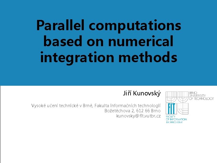 Parallel computations based on numerical Nadpis 1 integration methods Nadpis 2 Nadpis 3 Jméno