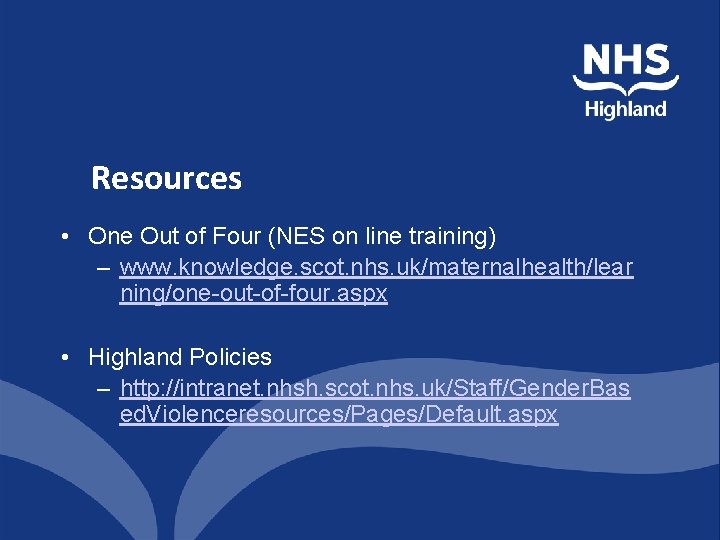 Resources • One Out of Four (NES on line training) – www. knowledge. scot.