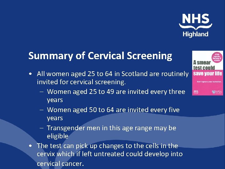 Summary of Cervical Screening • All women aged 25 to 64 in Scotland are