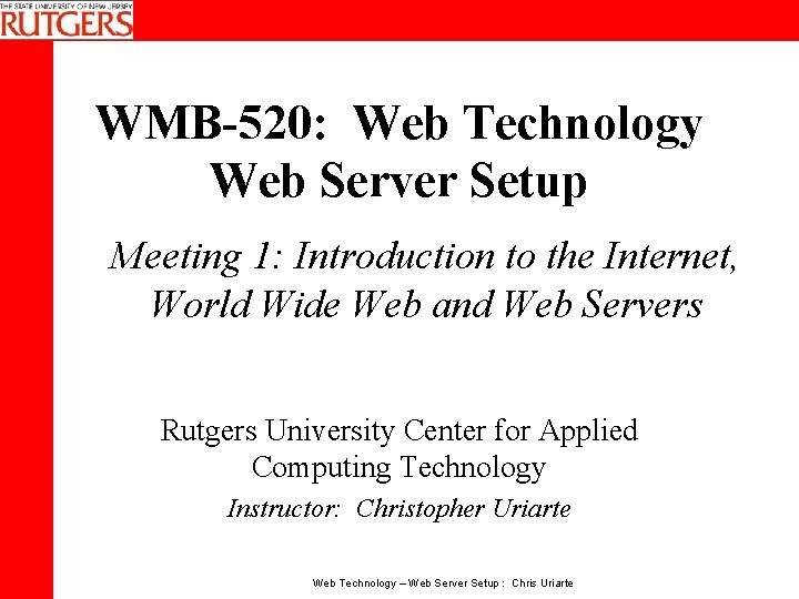 WMB-520: Web Technology Web Server Setup Meeting 1: Introduction to the Internet, World Wide