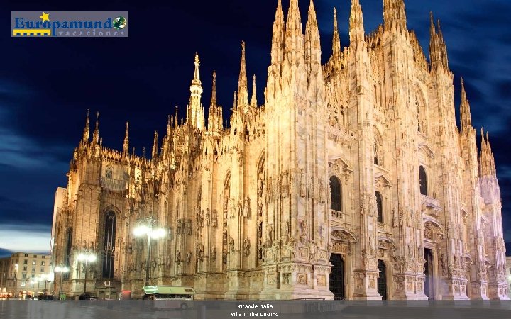 Grande Italia Milan: The Duomo. 