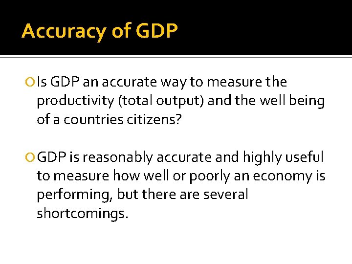 Accuracy of GDP Is GDP an accurate way to measure the productivity (total output)