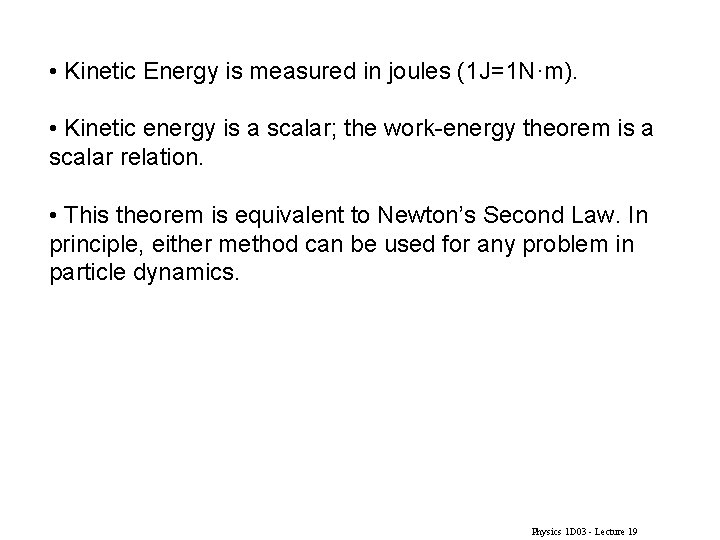  • Kinetic Energy is measured in joules (1 J=1 N·m). • Kinetic energy
