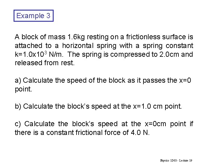 Example 3 A block of mass 1. 6 kg resting on a frictionless surface