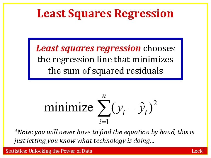 Least Squares Regression Least squares regression chooses the regression line that minimizes the sum