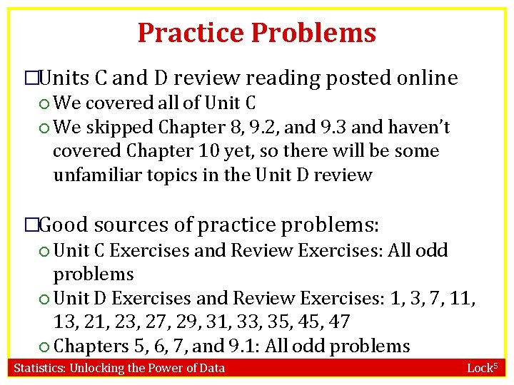 Practice Problems �Units C and D review reading posted online We covered all of