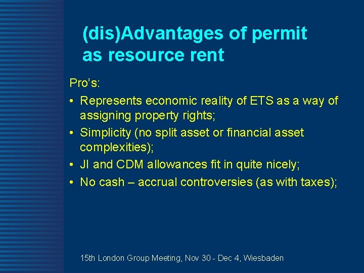 (dis)Advantages of permit as resource rent Pro’s: • Represents economic reality of ETS as