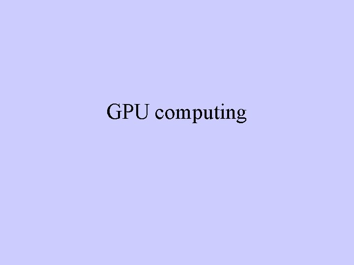 GPU computing 