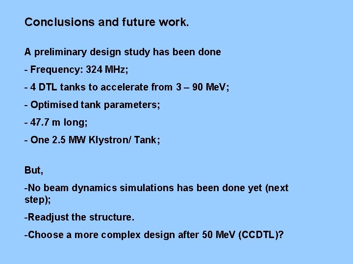 Conclusions and future work. A preliminary design study has been done - Frequency: 324