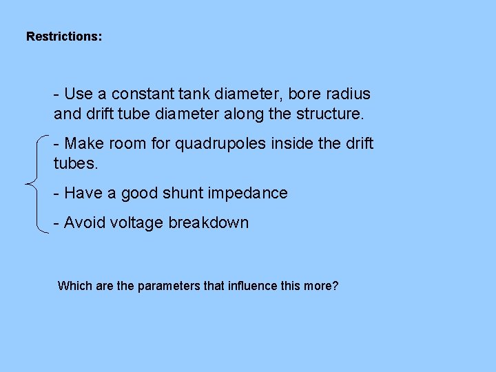 Restrictions: - Use a constant tank diameter, bore radius and drift tube diameter along