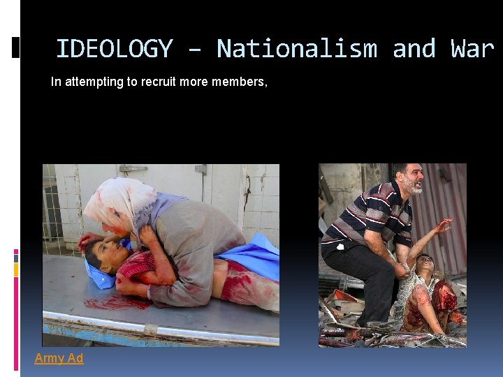 IDEOLOGY – Nationalism and War In attempting to recruit more members, Army Ad 