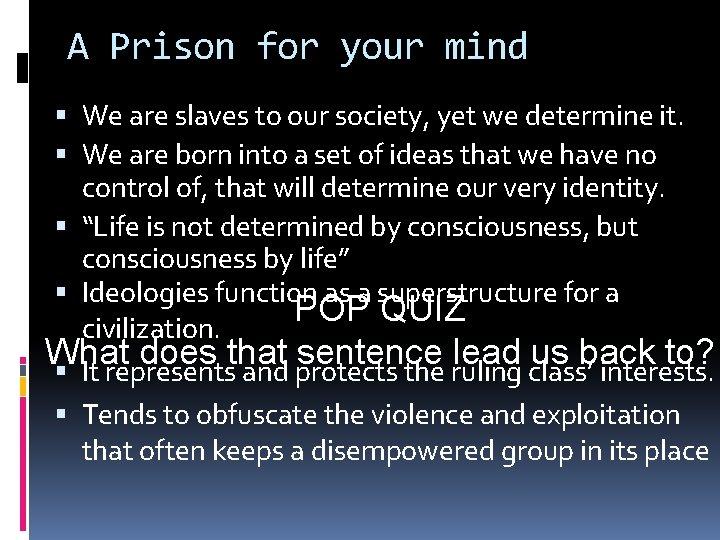 A Prison for your mind We are slaves to our society, yet we determine