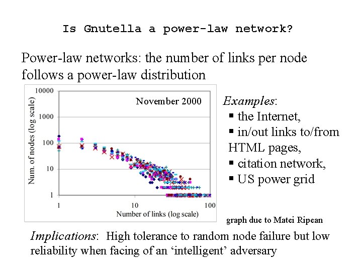 Is Gnutella a power-law network? Power-law networks: the number of links per node follows