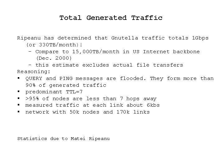 Total Generated Traffic Ripeanu has determined that Gnutella traffic totals 1 Gbps (or 330
