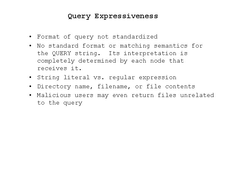 Query Expressiveness • Format of query not standardized • No standard format or matching