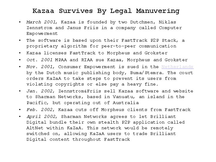 Kazaa Survives By Legal Manuvering • • March 2001, Kazaa is founded by two