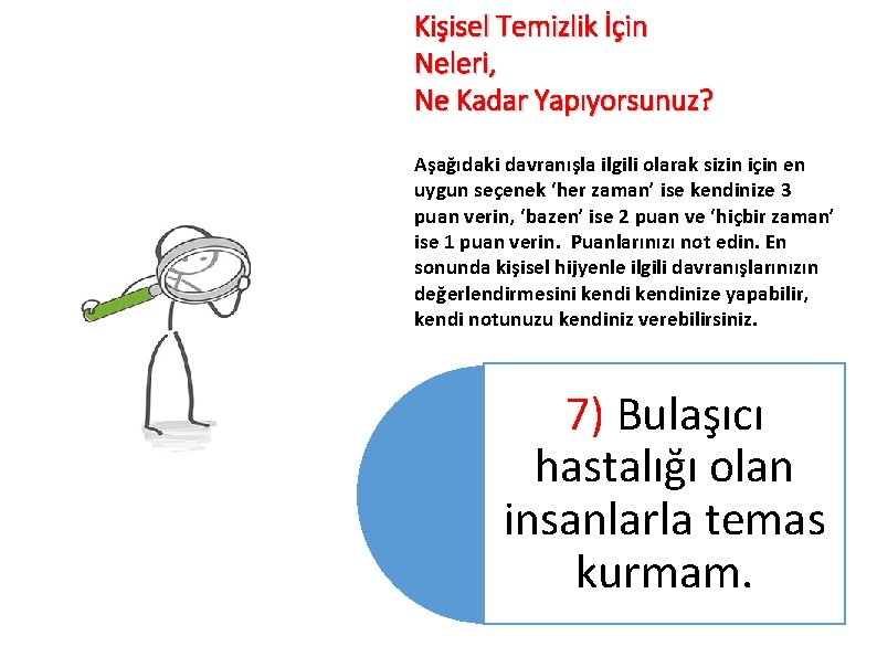 Kişisel Temizlik İçin Neleri, Ne Kadar Yapıyorsunuz? Aşağıdaki davranışla ilgili olarak sizin için en